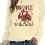 MYHALF Gobble Til You Wobble Shirt Womens Thanksgiving Sweatshirt Funny Turkey Day Shirt Fall Long Sleeve Pullover Tops